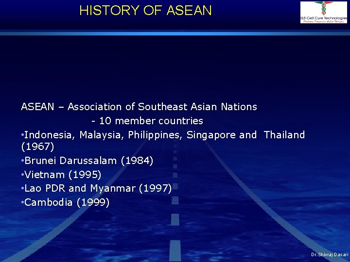 HISTORY OF ASEAN – Association of Southeast Asian Nations - 10 member countries •