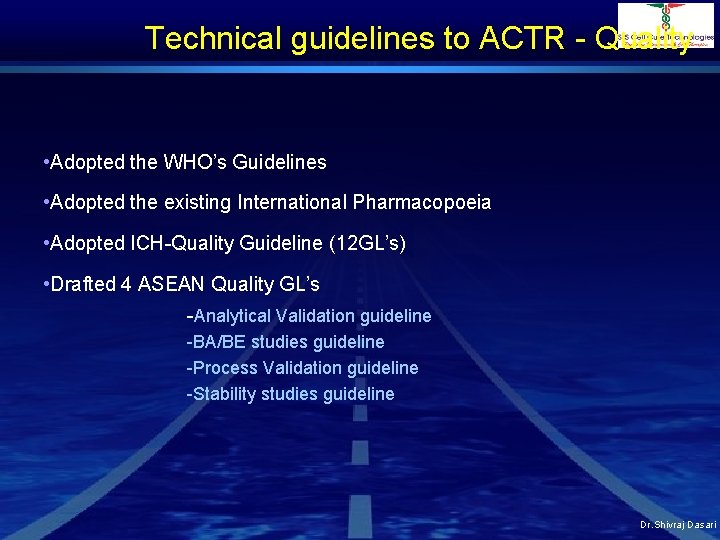 Technical guidelines to ACTR - Quality • Adopted the WHO’s Guidelines • Adopted the