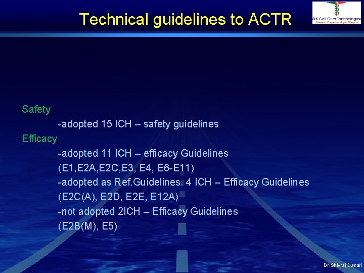 Technical guidelines to ACTR Safety -adopted 15 ICH – safety guidelines Efficacy -adopted 11