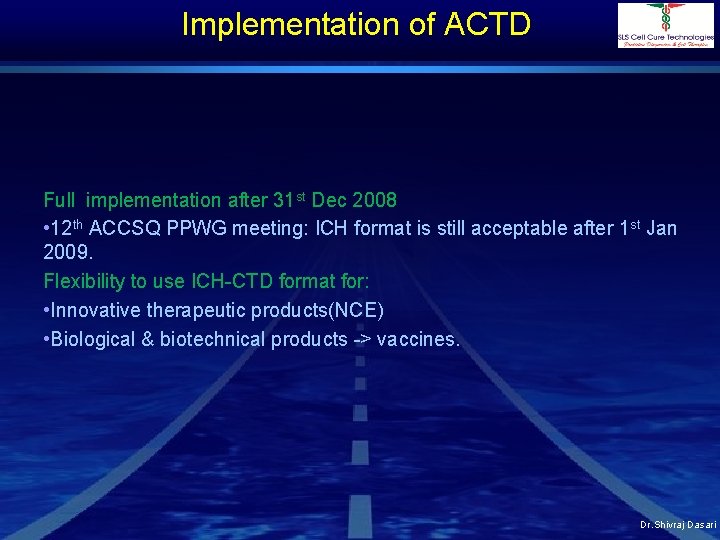 Implementation of ACTD Full implementation after 31 st Dec 2008 • 12 th ACCSQ