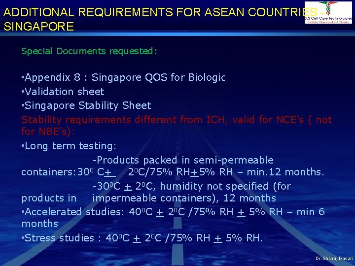 ADDITIONAL REQUIREMENTS FOR ASEAN COUNTRIES SINGAPORE Special Documents requested: • Appendix 8 : Singapore