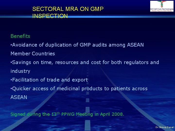 SECTORAL MRA ON GMP INSPECTION Benefits • Avoidance of duplication of GMP audits among