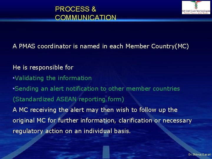 PROCESS & COMMUNICATION A PMAS coordinator is named in each Member Country(MC) He is