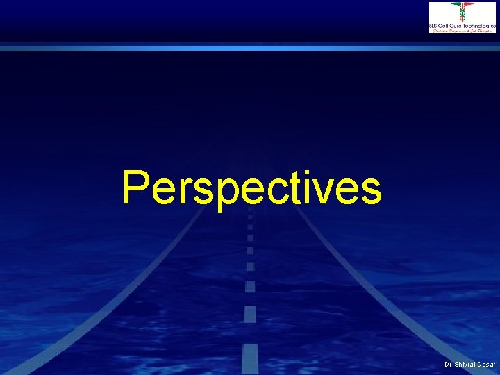Perspectives Dr. Shivraj Dasari 