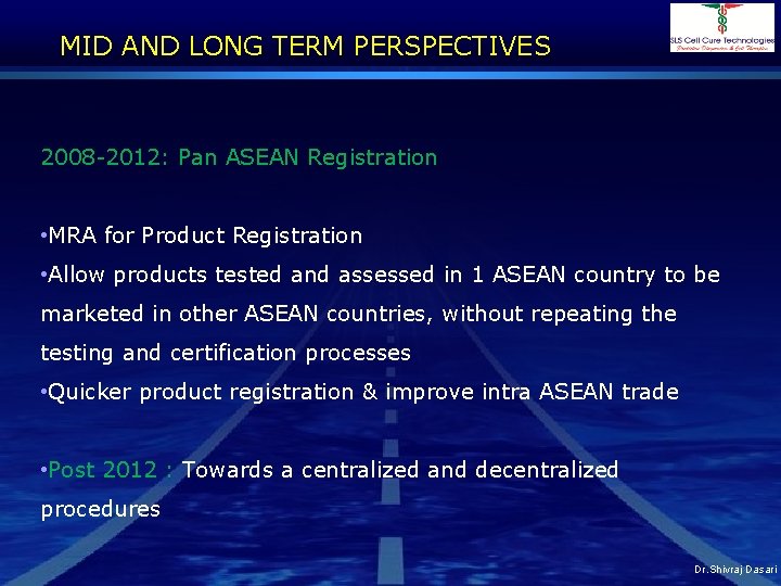 MID AND LONG TERM PERSPECTIVES 2008 -2012: Pan ASEAN Registration • MRA for Product