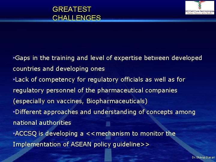 GREATEST CHALLENGES • Gaps in the training and level of expertise between developed countries