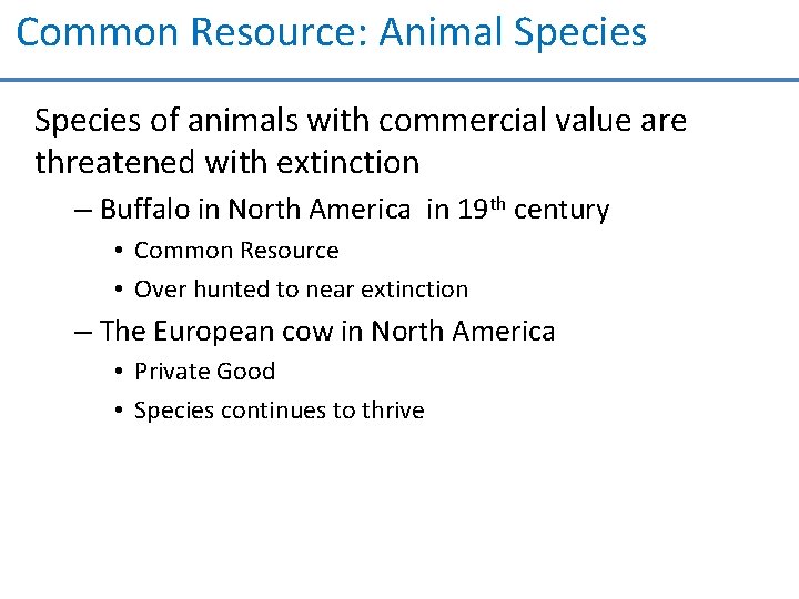 Common Resource: Animal Species of animals with commercial value are threatened with extinction –