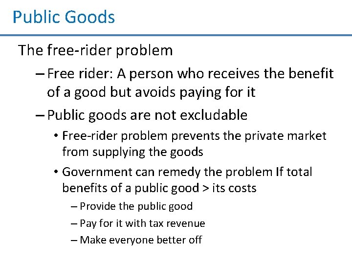 Public Goods The free-rider problem – Free rider: A person who receives the benefit