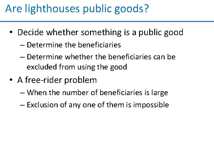 Are lighthouses public goods? • Decide whether something is a public good – Determine