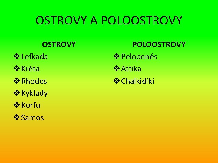 OSTROVY A POLOOSTROVY v Lefkada v Kréta v Rhodos v Kyklady v Korfu v