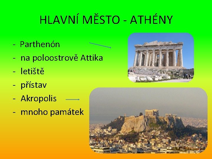 HLAVNÍ MĚSTO - ATHÉNY - Parthenón na poloostrově Attika letiště přístav Akropolis mnoho památek