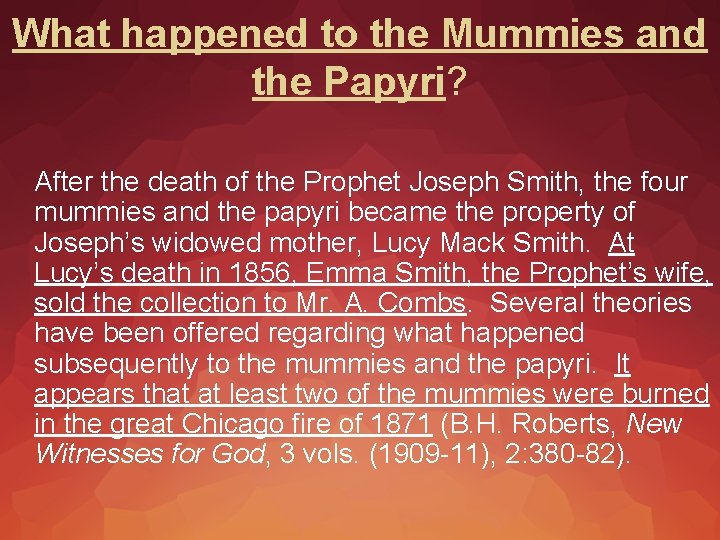 What happened to the Mummies and the Papyri? After the death of the Prophet