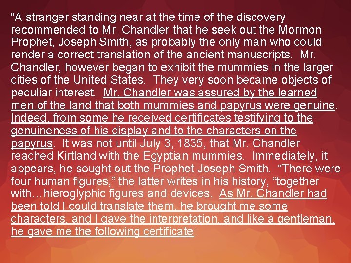 “A stranger standing near at the time of the discovery recommended to Mr. Chandler