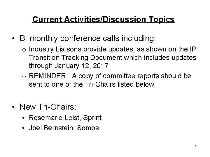 Current Activities/Discussion Topics • Bi-monthly conference calls including: o Industry Liaisons provide updates, as