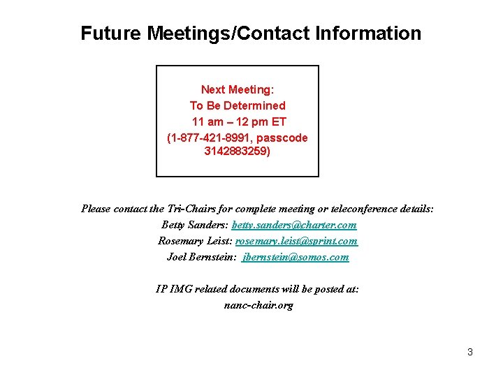 Future Meetings/Contact Information Next Meeting: To Be Determined 11 am – 12 pm ET