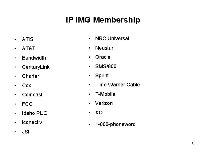 IP IMG Membership • ATIS • NBC Universal • AT&T • Neustar • Bandwidth