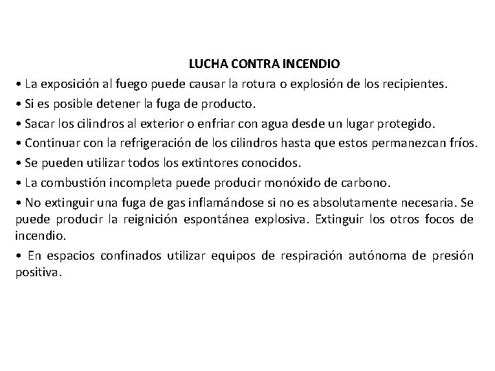 LUCHA CONTRA INCENDIO • La exposición al fuego puede causar la rotura o explosión