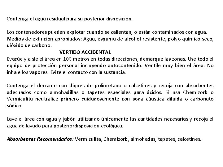 Contenga el agua residual para su posterior disposición. Los contenedores pueden explotar cuando se