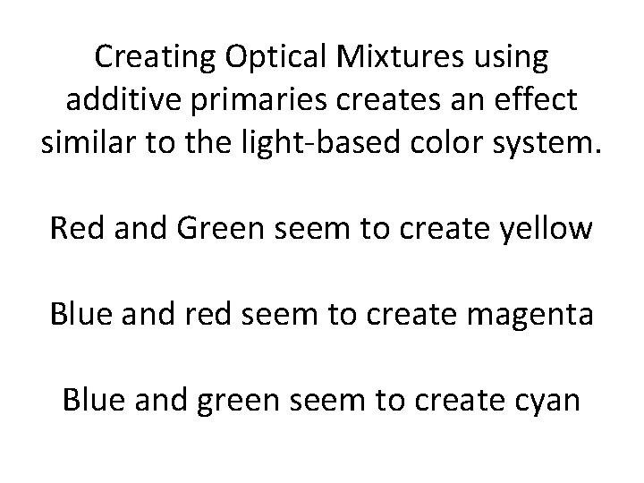 Creating Optical Mixtures using additive primaries creates an effect similar to the light-based color