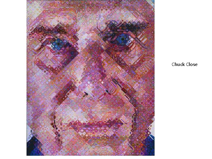 Chuck Close 