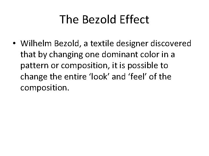 The Bezold Effect • Wilhelm Bezold, a textile designer discovered that by changing one