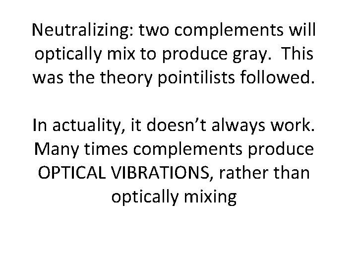 Neutralizing: two complements will optically mix to produce gray. This was theory pointilists followed.