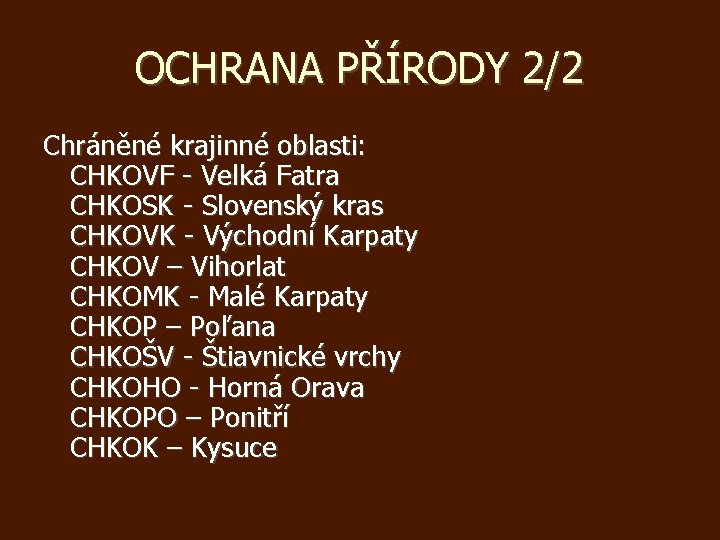 OCHRANA PŘÍRODY 2/2 Chráněné krajinné oblasti: CHKOVF - Velká Fatra CHKOSK - Slovenský kras