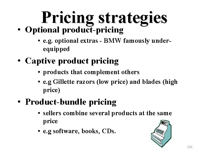 Pricing strategies • Optional product-pricing • e. g. optional extras - BMW famously underequipped