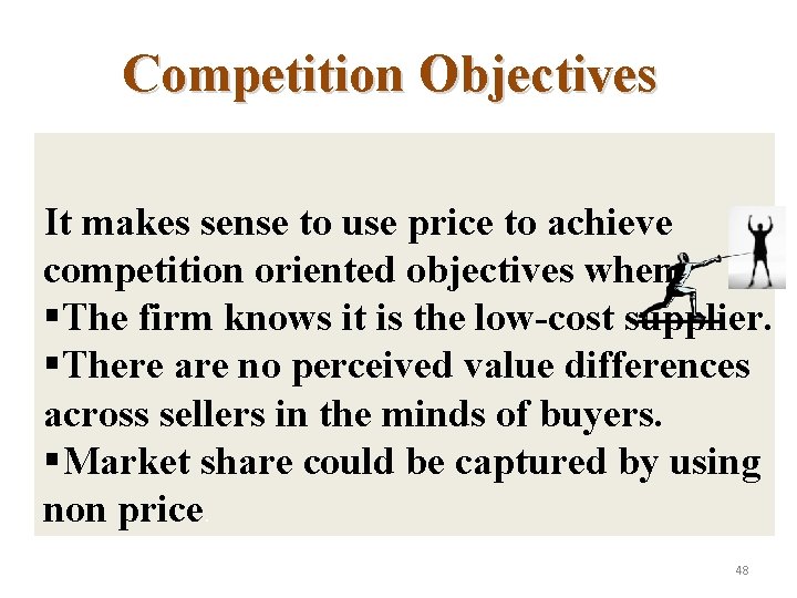 Competition Objectives It makes sense to use price to achieve competition oriented objectives when