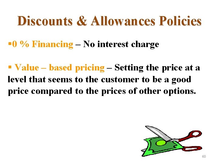 Discounts & Allowances Policies § 0 % Financing – No interest charge § Value