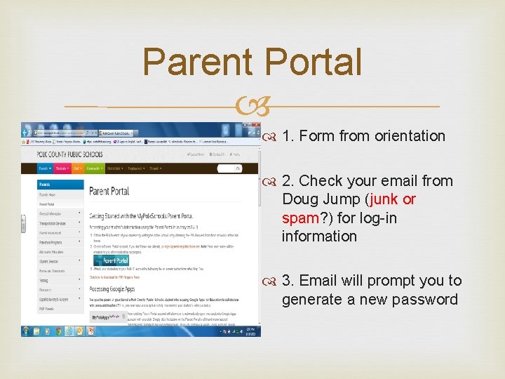 Parent Portal 1. Form from orientation 2. Check your email from Doug Jump (junk