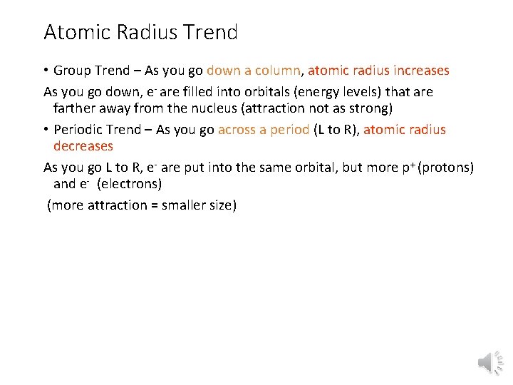 Atomic Radius Trend • Group Trend – As you go down a column, atomic