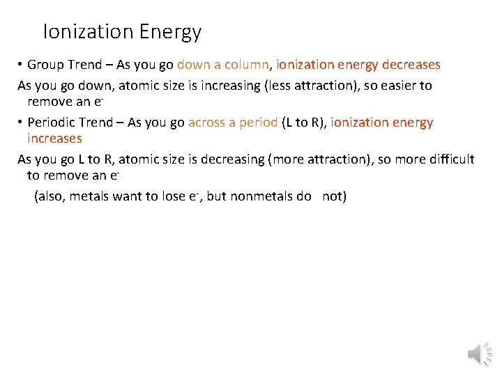 Ionization Energy • Group Trend – As you go down a column, ionization energy
