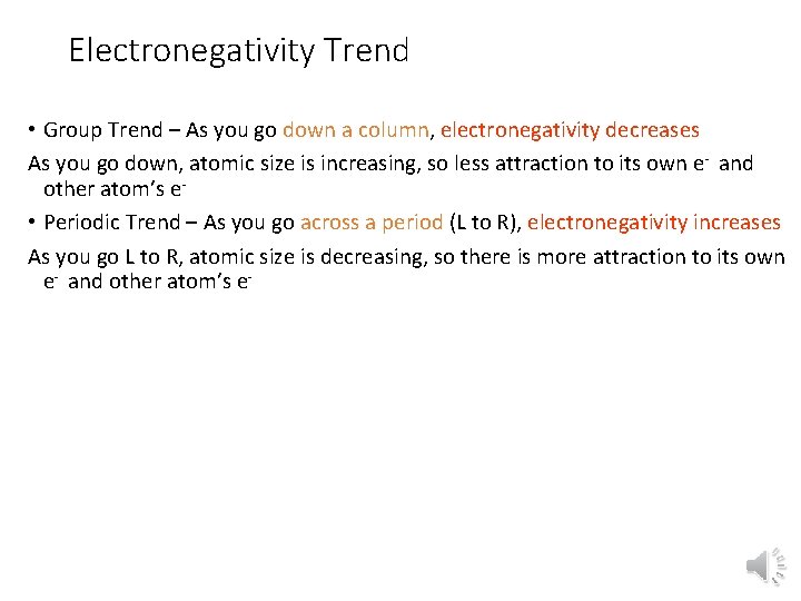 Electronegativity Trend • Group Trend – As you go down a column, electronegativity decreases