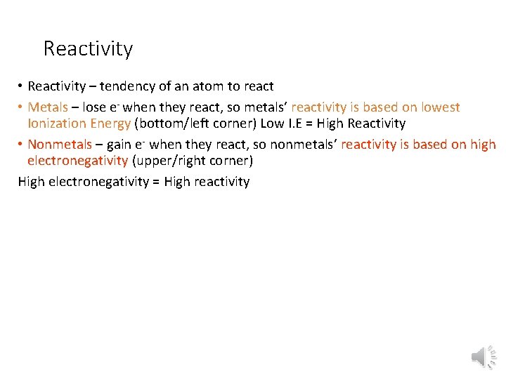 Reactivity • Reactivity – tendency of an atom to react • Metals – lose