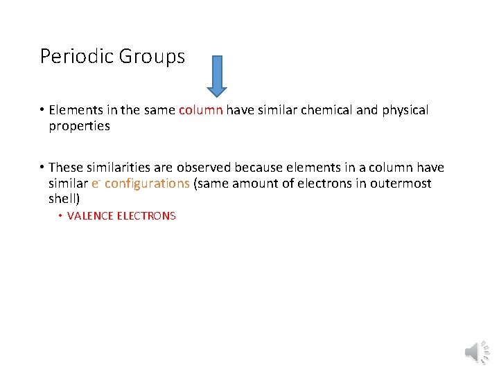 Periodic Groups • Elements in the same column have similar chemical and physical properties