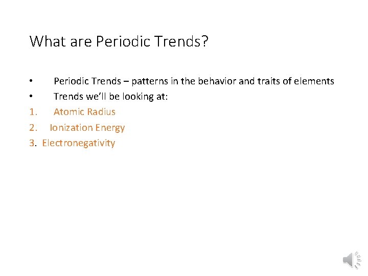 What are Periodic Trends? • Periodic Trends – patterns in the behavior and traits