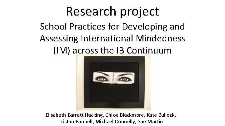 Research project School Practices for Developing and Assessing International Mindedness (IM) across the IB