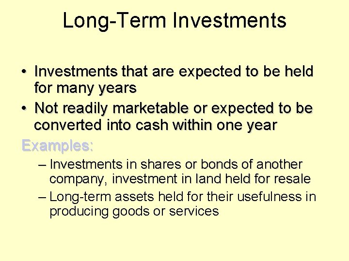 Long-Term Investments • Investments that are expected to be held for many years •