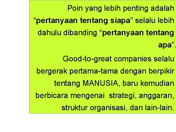 Poin yang lebih penting adalah “pertanyaan tentang siapa” siapa selalu lebih dahulu dibanding “pertanyaan