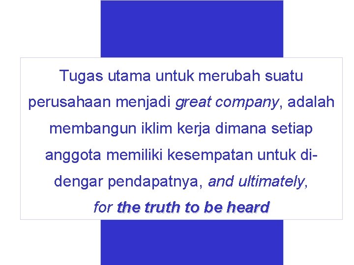 Tugas utama untuk merubah suatu perusahaan menjadi great company, adalah membangun iklim kerja dimana