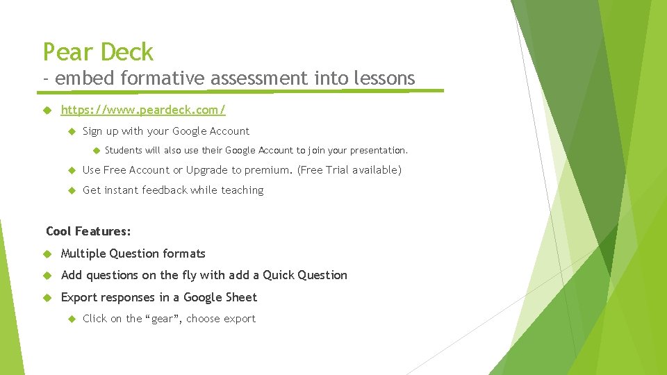 Pear Deck - embed formative assessment into lessons https: //www. peardeck. com/ Sign up