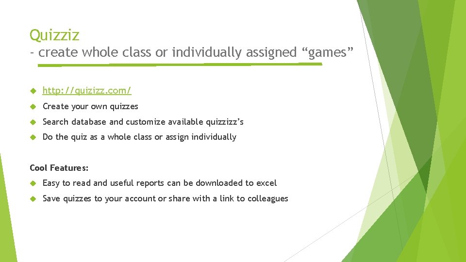 Quizziz - create whole class or individually assigned “games” http: //quizizz. com/ Create your