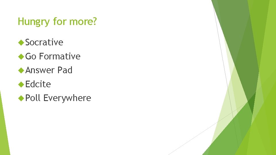 Hungry for more? Socrative Go Formative Answer Pad Edcite Poll Everywhere 