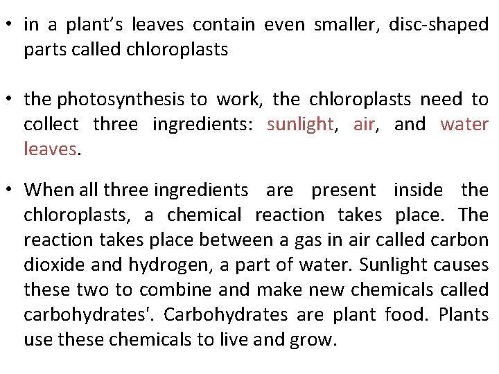  • in a plant’s leaves contain even smaller, disc-shaped parts called chloroplasts •
