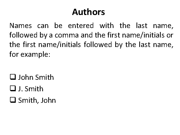 Authors Names can be entered with the last name, followed by a comma and