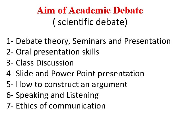 Aim of Academic Debate ( scientific debate) 1 - Debate theory, Seminars and Presentation