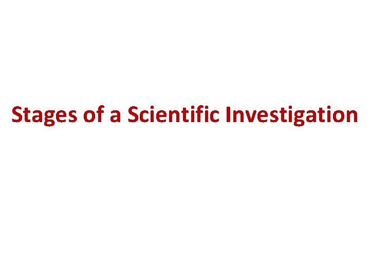 Stages of a Scientific Investigation 