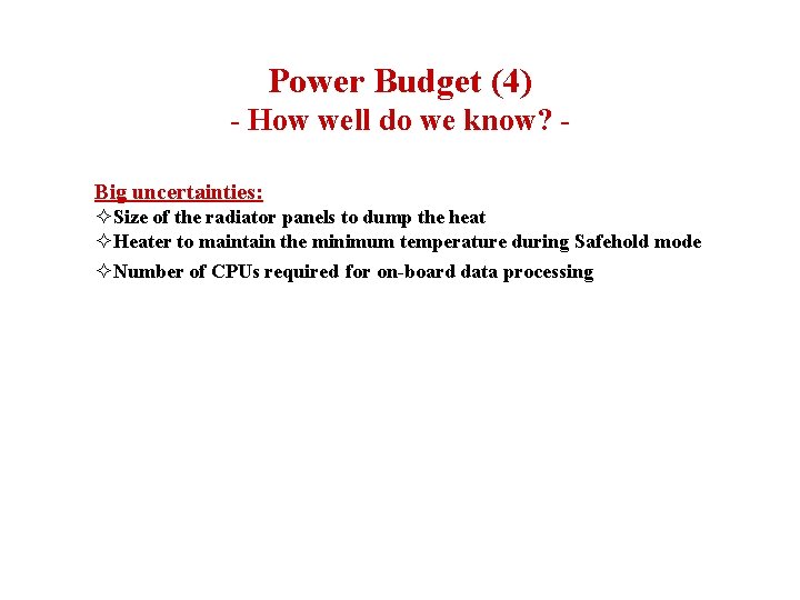 Power Budget (4) - How well do we know? Big uncertainties: ²Size of the