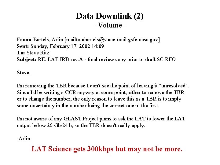 Data Downlink (2) - Volume From: Bartels, Arlin [mailto: abartels@staac-mail. gsfc. nasa. gov] Sent: